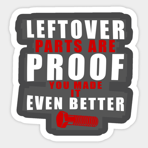 Left Over Parts Are Proof You Made It Even Better Sticker by HappyInk